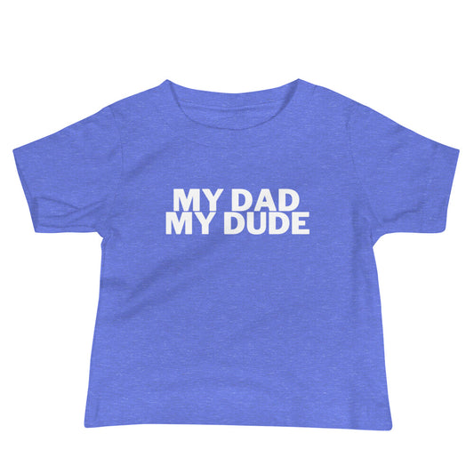 My Dad my Dude Baby Father's Day Tee