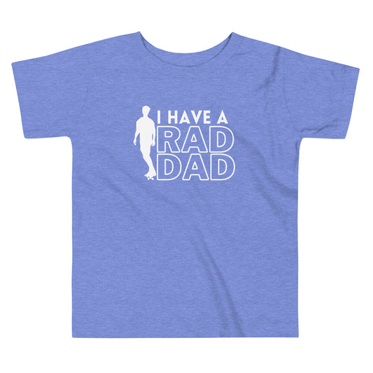 I have a Rad Dad Toddler Father's Day T-shirt