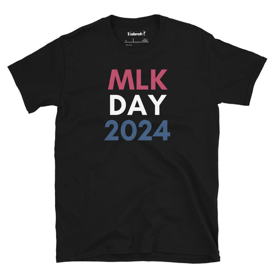 MLK Day 2024 Adult Unisex T-Shirt