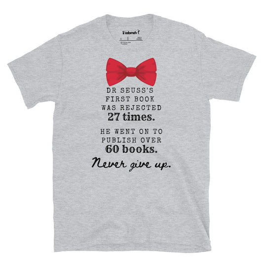 Never Give Up Adult Unisex Dr. Seuss T-Shirt