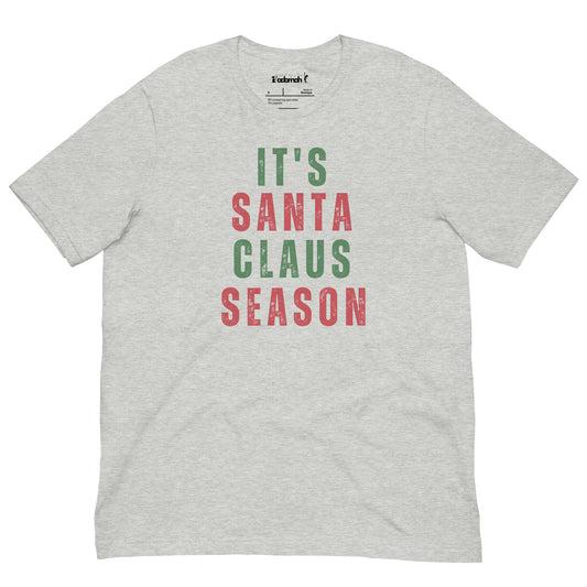 It's Santa Claus Season Adult Unisex Holiday t-shirt