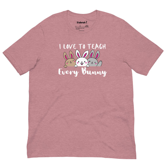 I Love to Teach Every Bunny Adult Unisex Teacher's Easter T-shirt