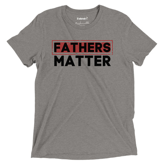 Fathers Matter Adult Unisex Father's Day T-shirt