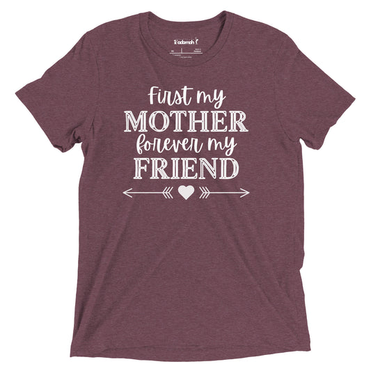 First my Mother, Forever my Friend Teen Unisex T-Shirt