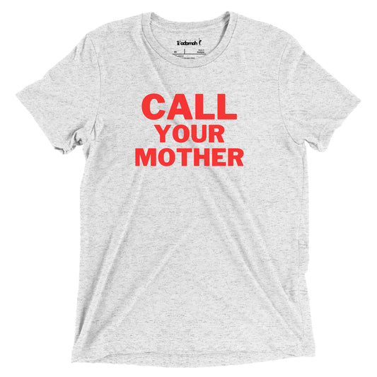 Call Your Mother Adult Unisex Mother's Day T-shirt