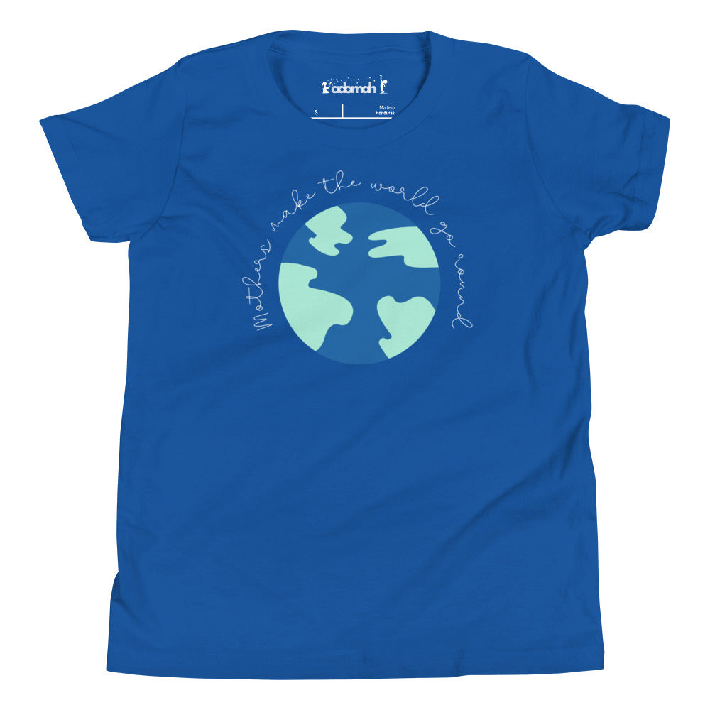 Mothers Make The World Go Round Youth Short Sleeve T-Shirt