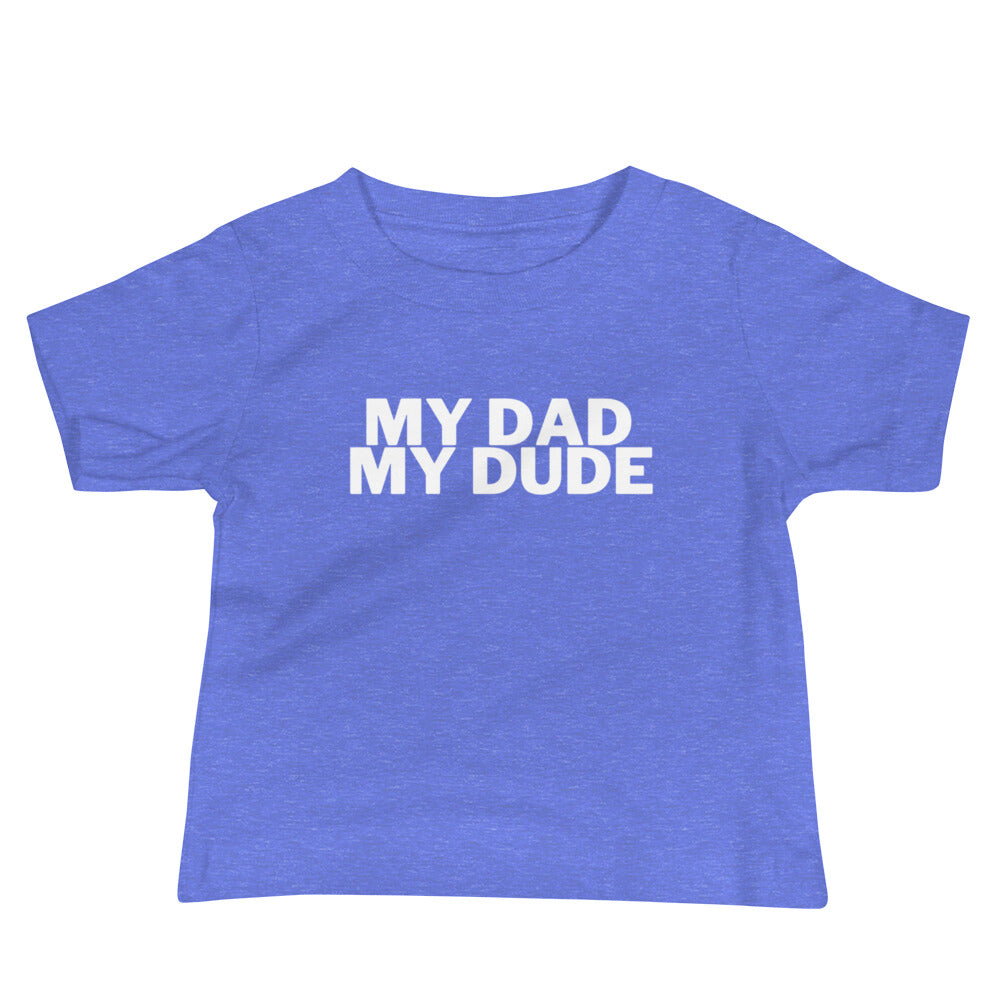 My Dad my Dude Baby Father's Day Tee