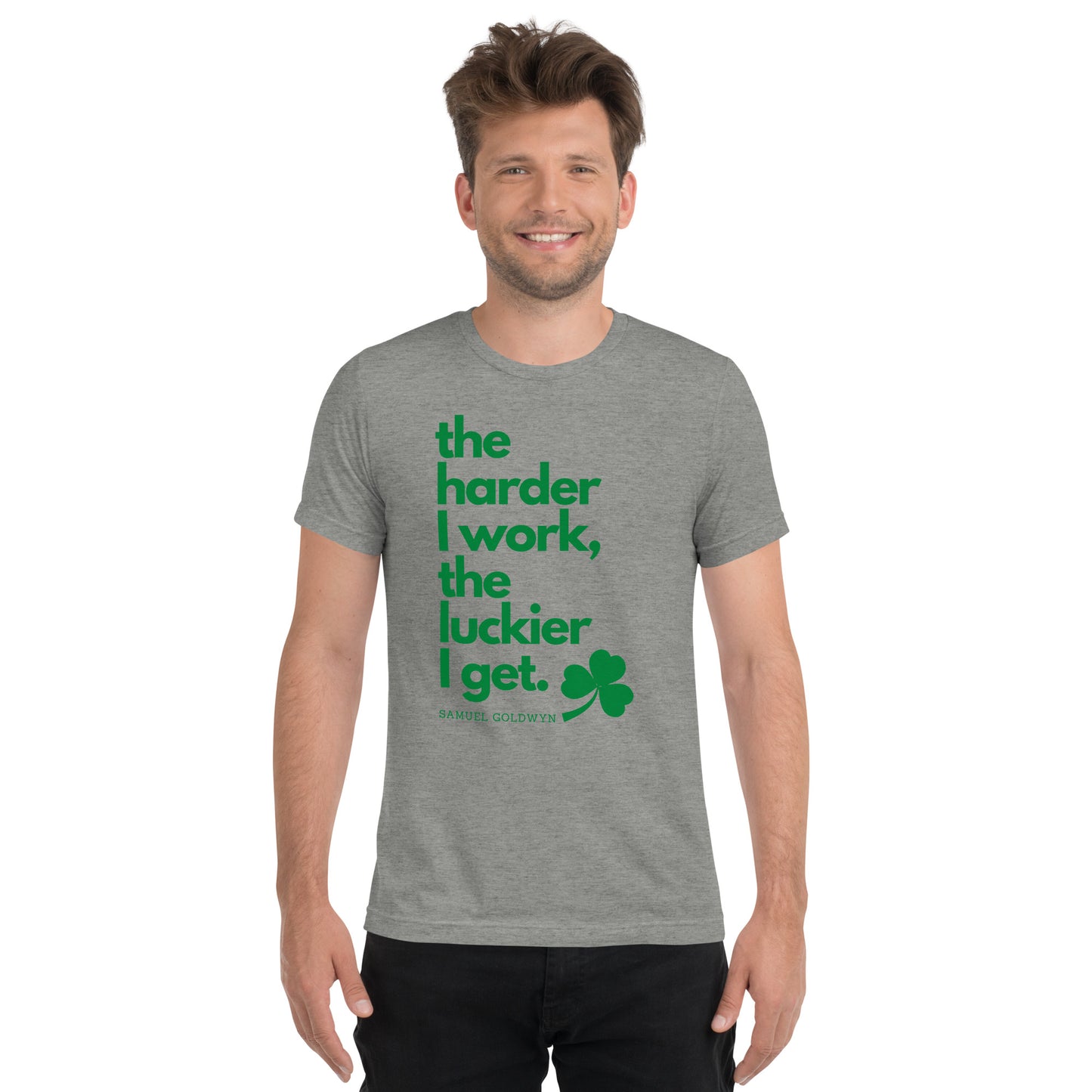 The Harder I Work Adult Unisex Saint Patrick's Day T-Shirt