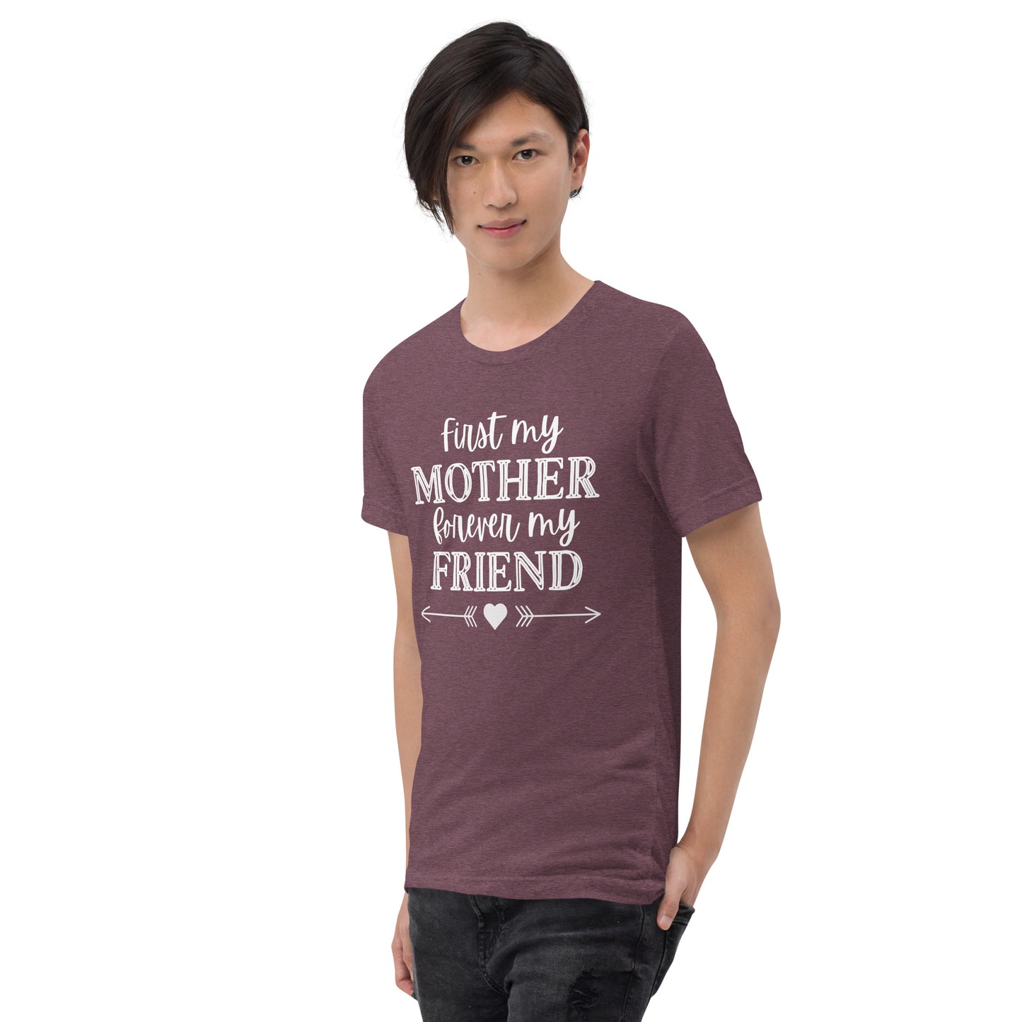 First my Mother, Forever my Friend Teen Unisex T-Shirt