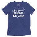 Be Brave, Be Kind, Be You Adult Unisex T‑Shirt — Back to School