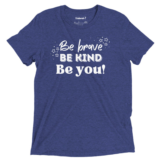 Be brave, be kind, be you Adult Unisex Back to School T-shirt