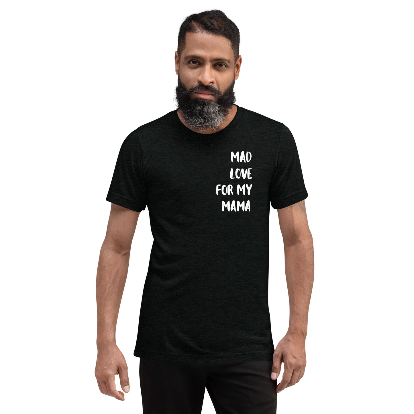 Mad Love for my Mama Adult Unisex T-Shirt