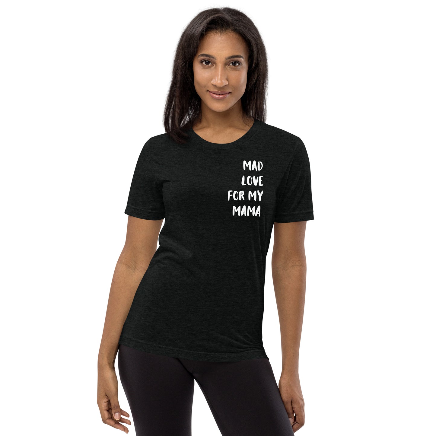 Mad Love for my Mama Adult Unisex T-Shirt