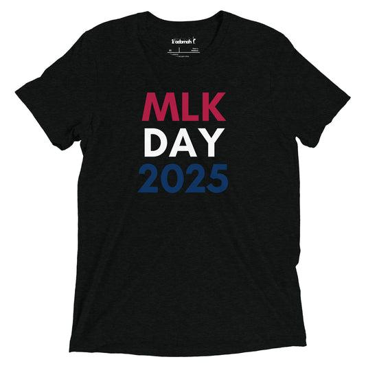 MLK Day 2025 Adult Unisex T-Shirt