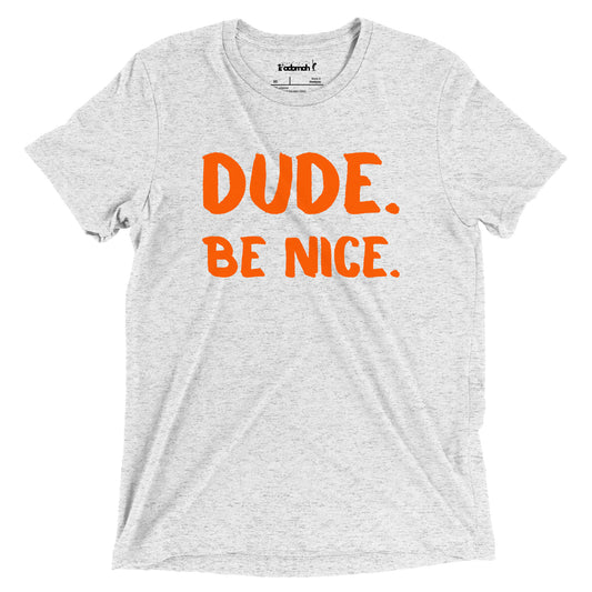 Dude. Be Nice. Adult Unisex Unity Day T-shirt