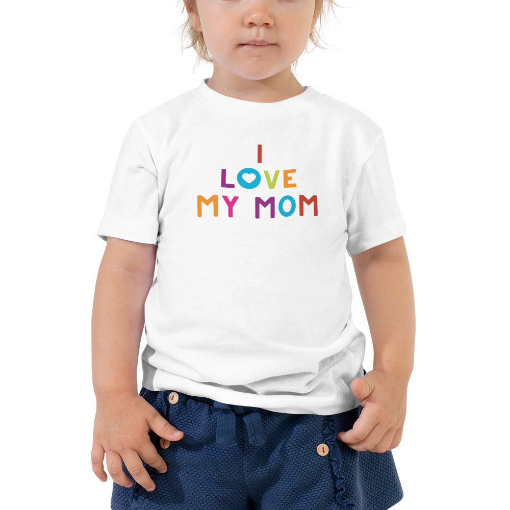 I Love My Mom Toddler Short Sleeve Tee